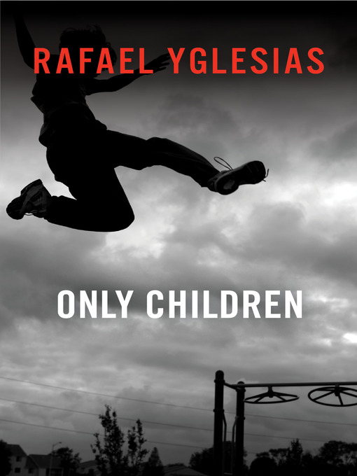 Title details for Only Children by Rafael Yglesias - Available